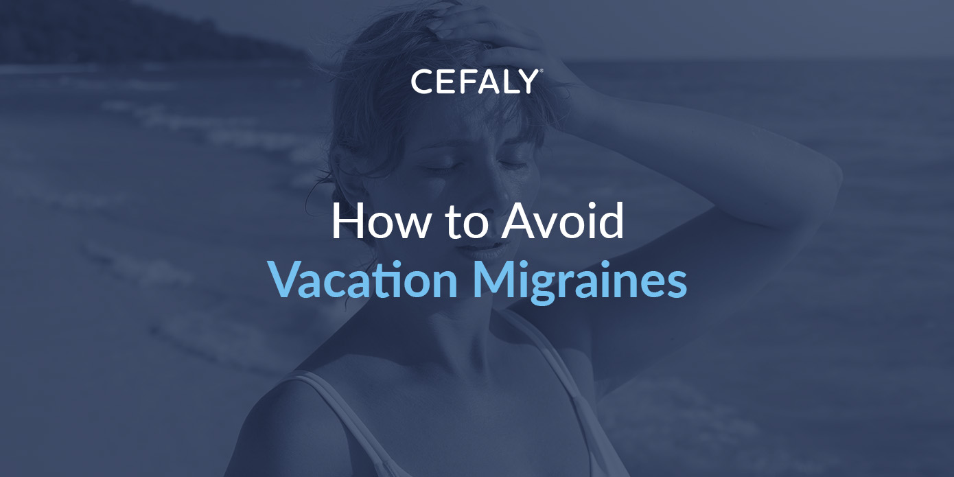 how to avoid vacation migraines