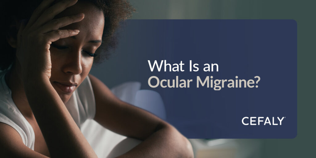 What Is an Ocular Migraine? CEFALY