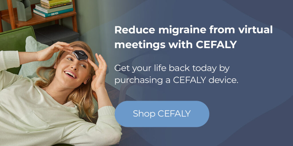 Reduce migraine from virtual meetings with CEFALY