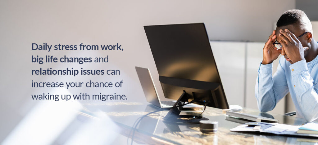 Stress increase chance of waking up with migraine