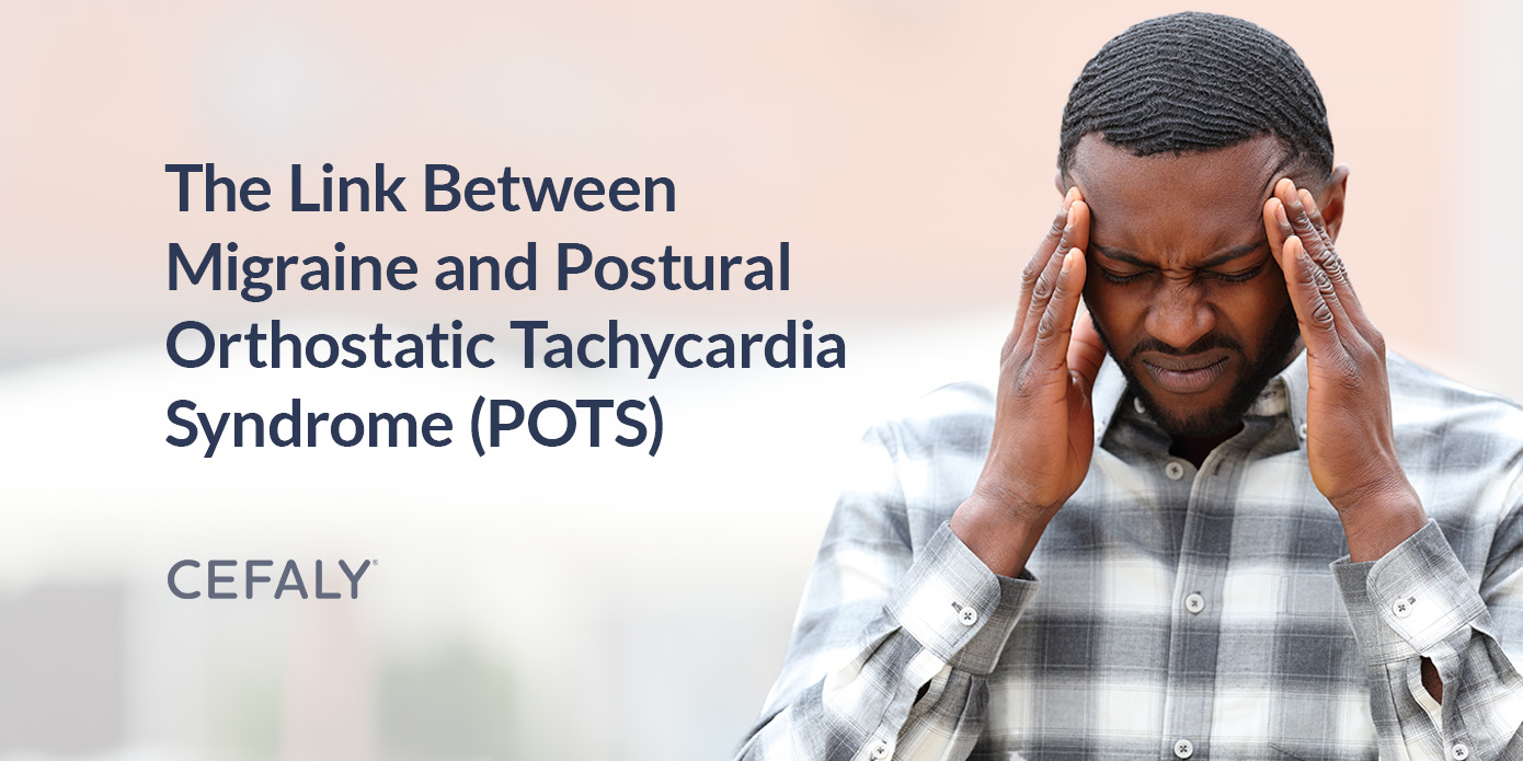 The Link Between Migraine and Postural Orthostatic Tachycardia Syndrome (POTS)