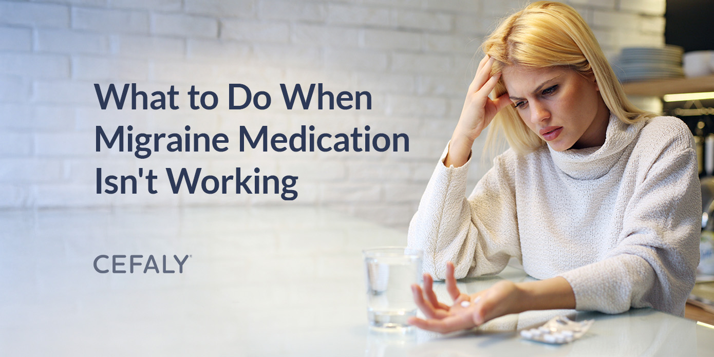 What to Do When Migraine Medication Isn't Working