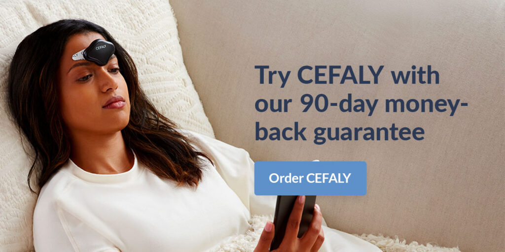 Try CEFALY with our 90-day money-back guarantee