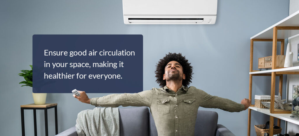 Ensure good air circulation in your space