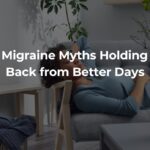 The Migraine Myths Holding You Back from Better Days Les mythes sur la migraine qui vous empêchent d'avoir des jours meilleurs